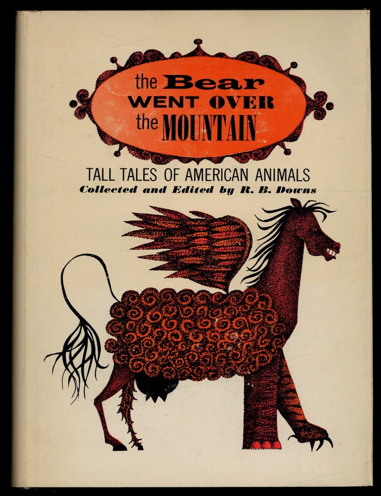 Item #620551 The Bear Went Over the Mountain: Tall Tales of American Animals. R. B. DOWNS.