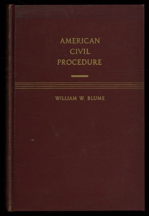 Item #620680 American Civil Procedure (Prentice-Hall Law School Series). William Wirt BLUME