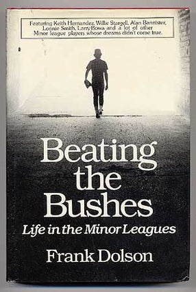 Item #62081 Beating the Bushes: Life in the Minor Leagues. Frank DOLSON