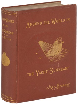 Item #620827 Around the World in The Yacht Sunbeam: Our Home on the Ocean for Eleven Months....