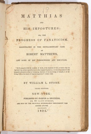 Matthias and His Impostures: or, the Progress of Fanaticism. Illustrated in the Extraordinary Case of Robert Matthews, and Some of His Forerunners and Disciples