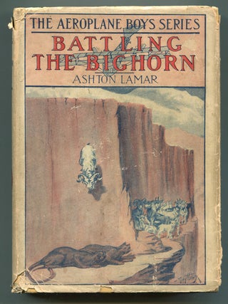 Item #621308 Battling the Bighorn Or The Aeroplane in the Rockies. Ashton LAMAR