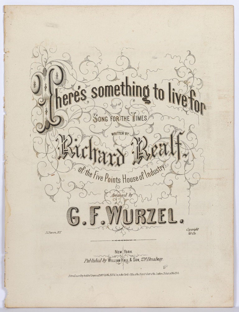 Item #621338 [Sheet music]: There&rsquo;s Something to Live For (Written by Richard Realf of The Five Points House of Industry). Richard REALF, G F. Wurzel.