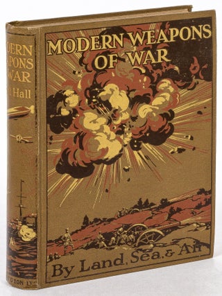 Item #621363 Modern Weapons of War: By Land, Sea and Air. Cyril HALL