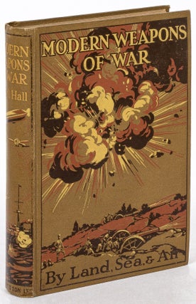 Item #621363 Modern Weapons of War: By Land, Sea and Air. Cyril HALL