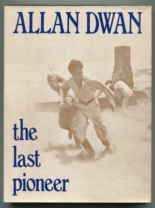 Item #621496 Allan Dwan: The Last Pioneer. Peter BOGDANOVICH