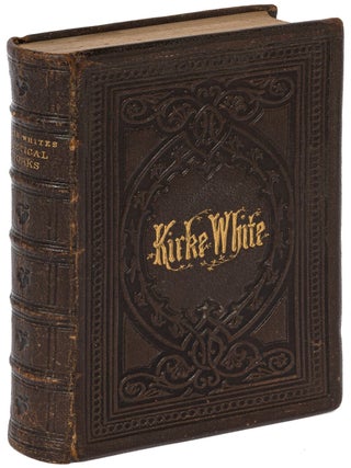 Item #621499 Poetical Works and Remains of Henry Kirke White. Henry Kirke WHITE