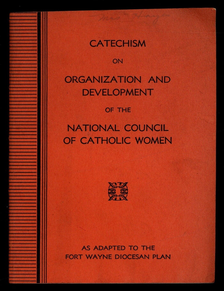Item #621520 [Cover Title]: Catechism on Organization and Development of the National Council of Catholic Women, as Adapted to the Fort Wayne Diocesan Plan