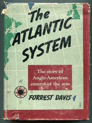 Item #621542 The Atlantic System: The Story of Anglo-American Control of the Seas. Forrest DAVIS