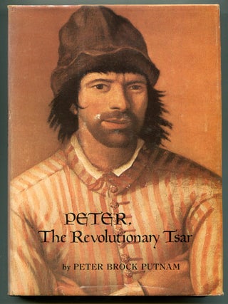 Item #621547 Peter, The Revolutionary Tsar. Peter Brock PUTNAM