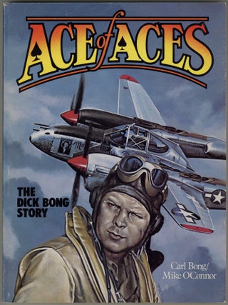 Item #621708 Ace of Aces: The Dick Bong Story. Carl BONG, Mike O'Connor