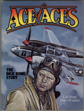 Item #621708 Ace of Aces: The Dick Bong Story. Carl BONG, Mike O'Connor