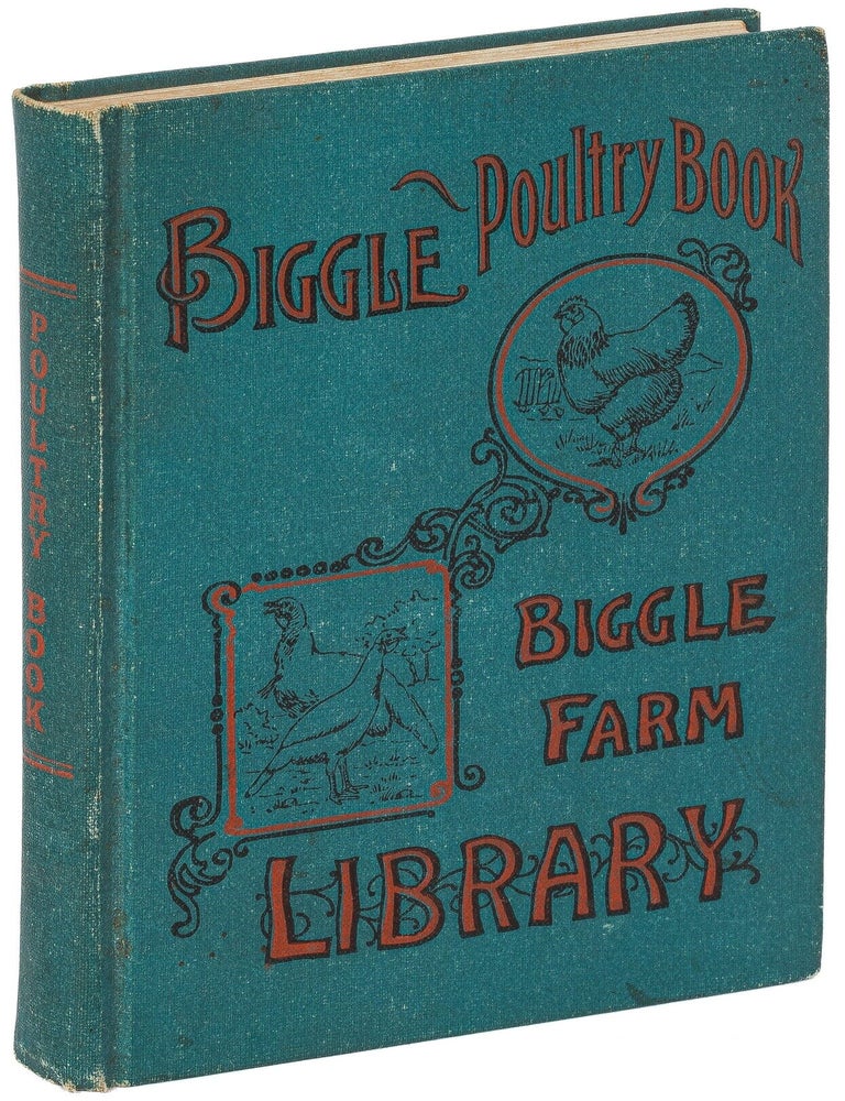 Item #621773 Biggle Poultry Book: A Concise and Practical Treatise on the Management of Farm Poultry. Jacob BIGGLE.