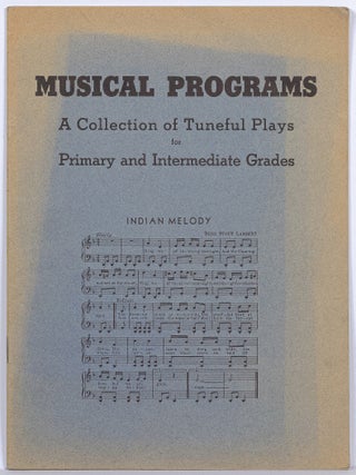 Item #621806 [Sheet music]: Musical Programs: A Collection of Tuneful Plays for Primary and...