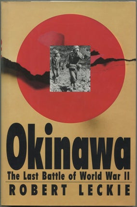 Item #621807 Okinawa: The Last Battle of World War II. Robert LECKIE