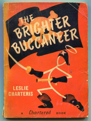 The Brighter Buccaneer. Leslie CHARTERIS.