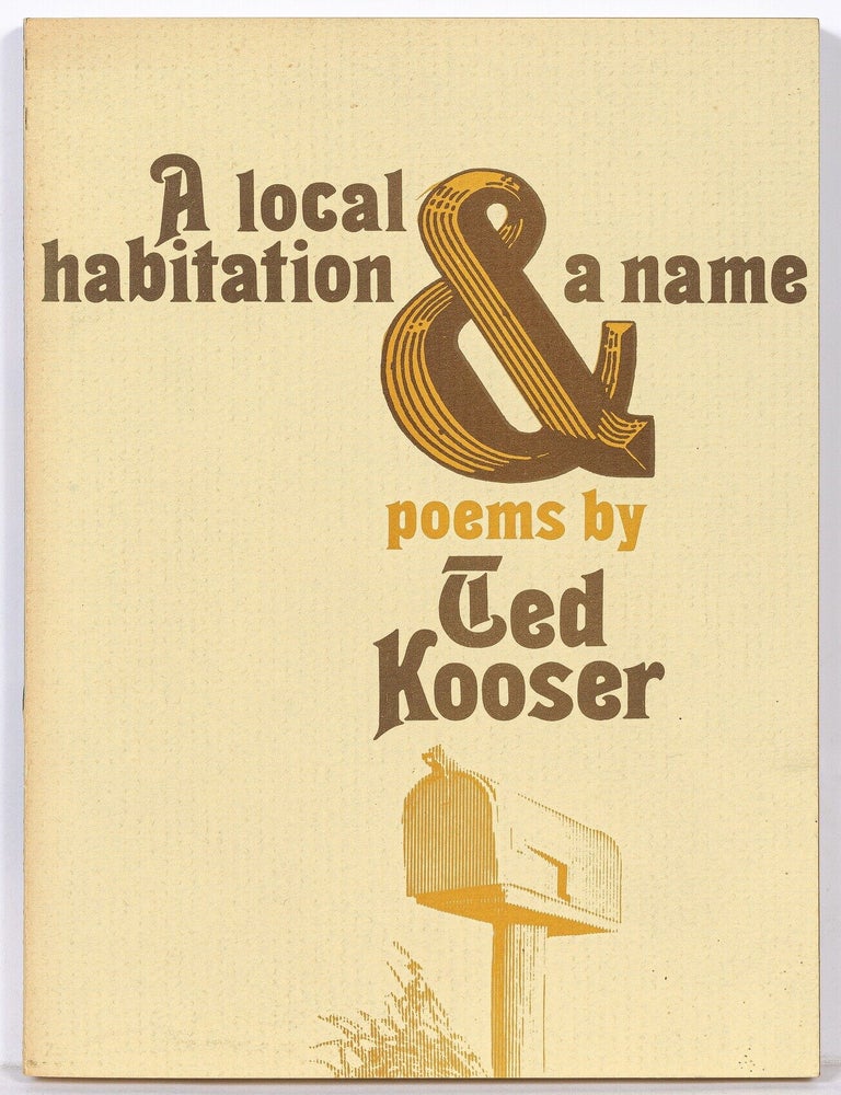 Item #621914 A Local Habitation & a Name: Poems. Ted KOOSER.