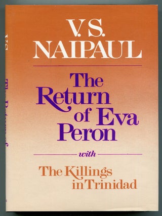Item #621930 The Return of Eva Perón with The Killings in Trinidad. V. S. NAIPAUL