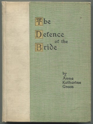 The Defence of the Bride. Anna Katharine GREEN.