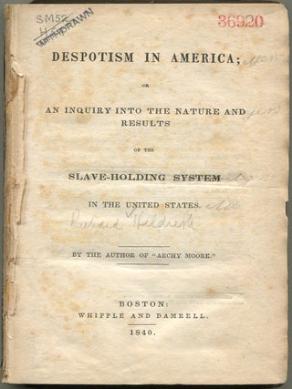 Despotism in America; or An Inquiry Into the Nature And Results Of The Slave-Holding System In The United States.