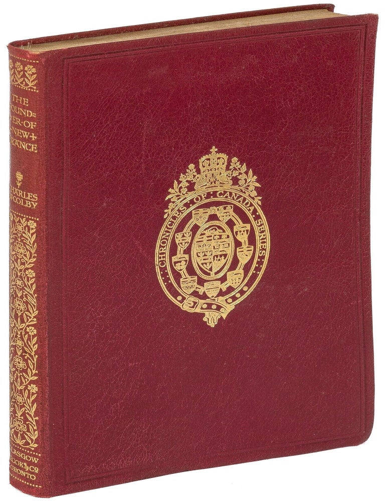Item #622020 The Founder of New France: A Chronicle of Champlain (Chronicles of Canada). Charles W. COLBY.