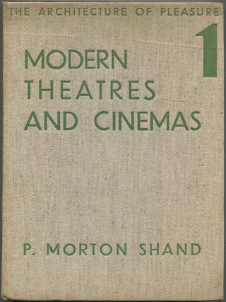 Modern Theatres And Cinemas: The Architecture Of Pleasure: Volume 1