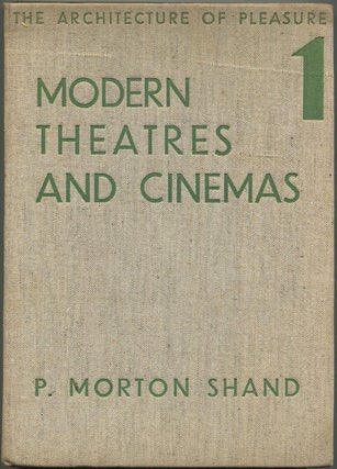 Modern Theatres And Cinemas: The Architecture Of Pleasure: Volume 1