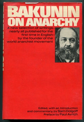 Item #622060 Bakunin on Anarchy: Selected Works by the Activist-Founder of World Anarchism. Sam...