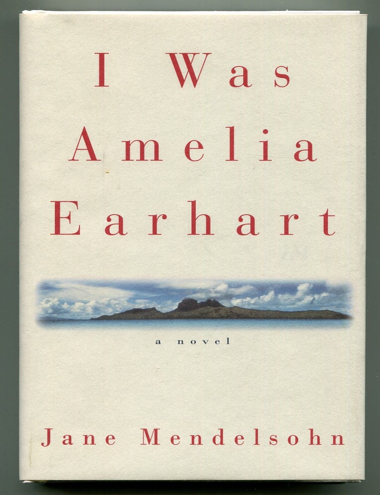 Item #622165 I Was Amelia Earhart. Jane MENDELSOHN.