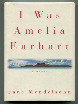 Item #622165 I Was Amelia Earhart. Jane MENDELSOHN
