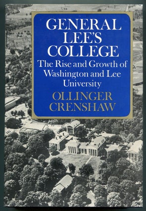 Item #622194 General Lee's College: The Rise and Growth of Washington and Lee University....