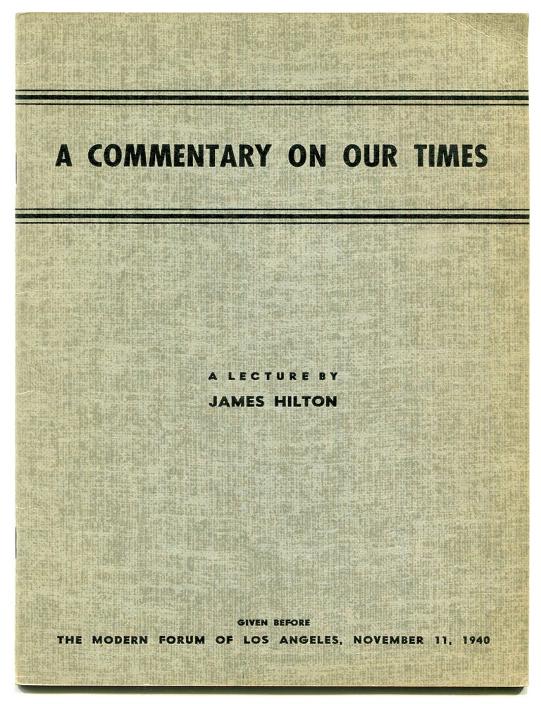 A Commentary on Our Times. A Lecture. Given Before The Modern Forum of Los Angeles, November 11, James HILTON.