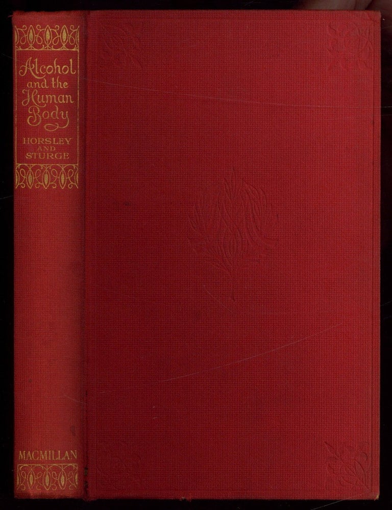 Item #622624 Alcohol and the Human Body: An Introduction to the Study of the Subject, and a Contribution to National Health. Victor HORSLEY, Mary D. Sturge.