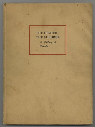Item #622651 The Higher the Fuehrer: A Pillory of Parody. Lionel JOYCE, Barton Turner