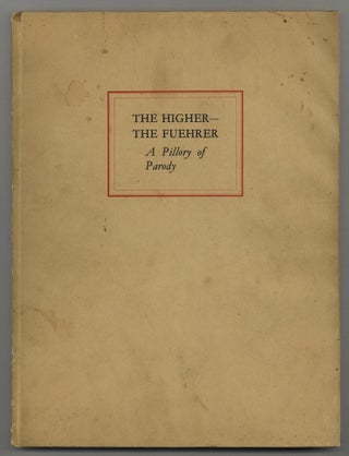 Item #622651 The Higher the Fuehrer: A Pillory of Parody. Lionel JOYCE, Barton Turner