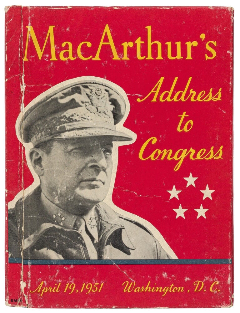 General of the Army Douglas MacArthur's Address to Congress, April 19, 1951, Washington D.C. Douglas MACARTHUR.