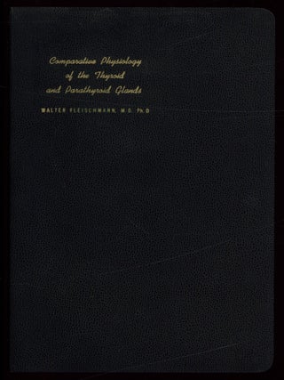 Item #622868 Comparative Physiology of the Thyroid and Parathyroid Glands. Walter FLEISCHMANN