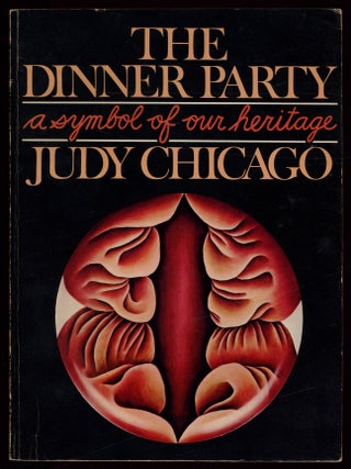 Item #622872 The Dinner Party: A Symbol of Our Heritage. Judy CHICAGO
