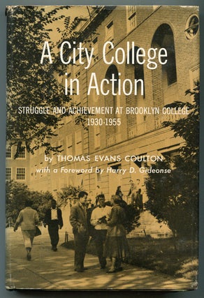 Item #622925 A City College in Action: Struggle and Achievement at Brooklyn College 1930-1955....