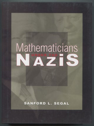 Item #623015 Mathematicians Under the Nazis. Sanford L. SEGAL
