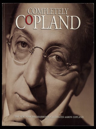 Item #623193 Completely Copeland. The New York Philharmonic Celebrates Aaron Copeland. Aaron...