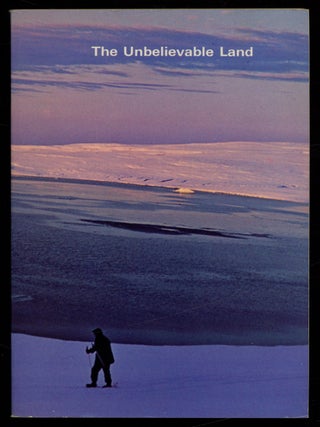 Item #623240 The Unbelievable Land: 29 Experts Bring Us Close to the Arctic. I. Norman SMITH