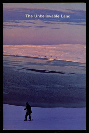 Item #623240 The Unbelievable Land: 29 Experts Bring Us Close to the Arctic. I. Norman SMITH