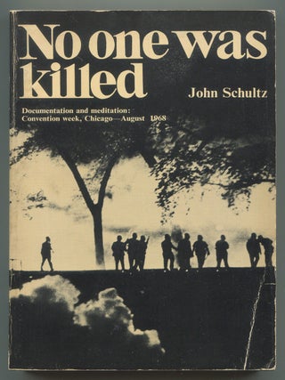 Item #623443 No One Was Killed, Documentation and Meditation: Convention Week, Chicago, August...