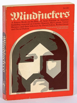 Item #623446 Mindfuckers: A Source Book on the Rise of Acid Fascism in America, Including...