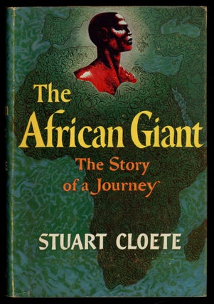 Item #623484 The African Giant: The Story of a Journey. Stuart CLOETE
