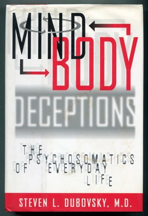 Item #623577 Mind Body Deceptions: The Psychosomatics of Everyday Life. Steven L. DUBOVSKY, M. D
