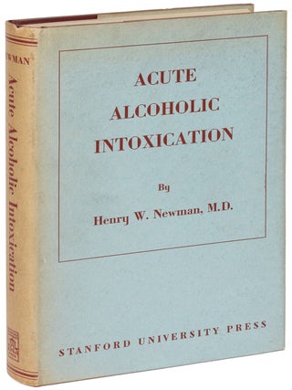 Item #623619 Acute Alcoholic Intoxication: A Critical Review. Henry W. NEWMAN