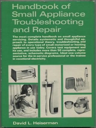 Item #623801 Handbook Of Small Appliance Troubleshooting And Repair. David L. HEISERMAN