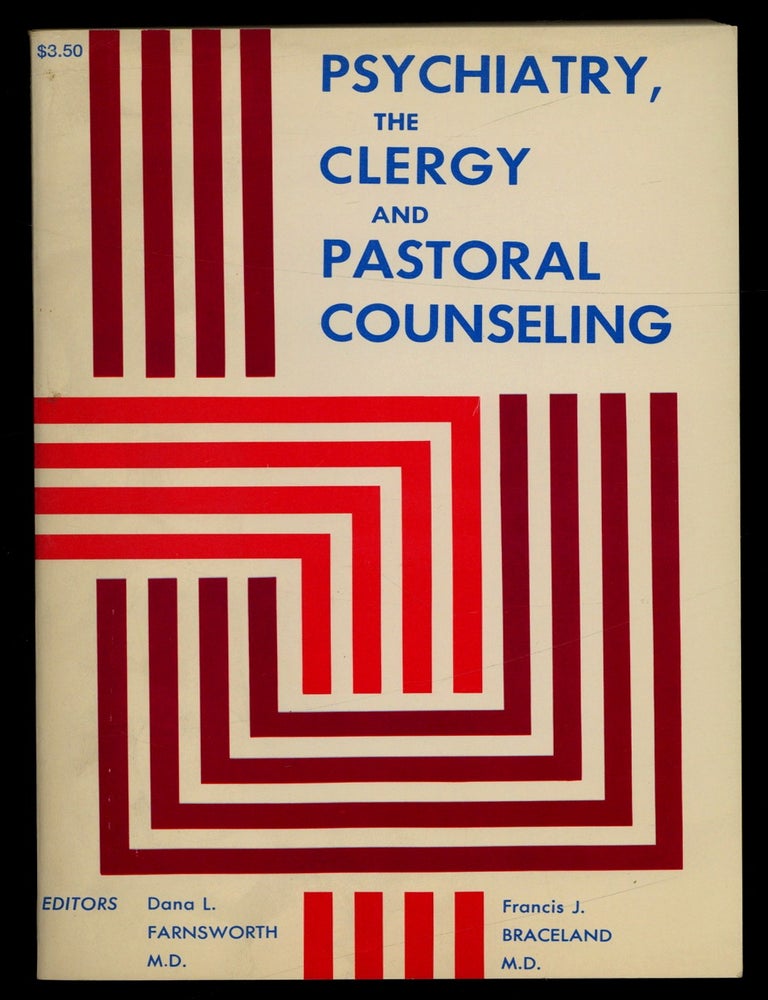 Item #623804 Psychiatry, The Clergy, and Pastoral Counseling: The St. John's Story. Dana L. FARNSWORTH, Francis J. Braceland.